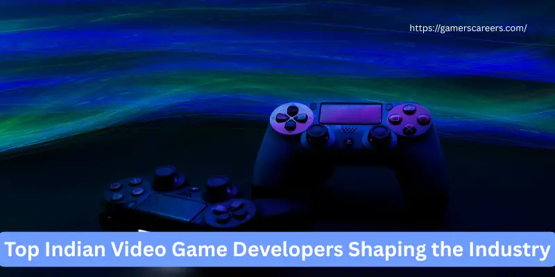 Top Indian Video Game Developers