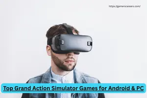 Top Grand Action Simulator Games for Android & PC